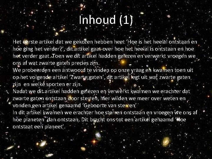 Inhoud (1) Het eerste artikel dat we gekozen hebben heet ‘Hoe is het heelal Inhoud (1) Het eerste artikel dat we gekozen hebben heet ‘Hoe is het heelal