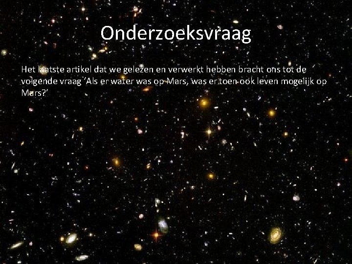 Onderzoeksvraag Het laatste artikel dat we gelezen en verwerkt hebben bracht ons tot de Onderzoeksvraag Het laatste artikel dat we gelezen en verwerkt hebben bracht ons tot de