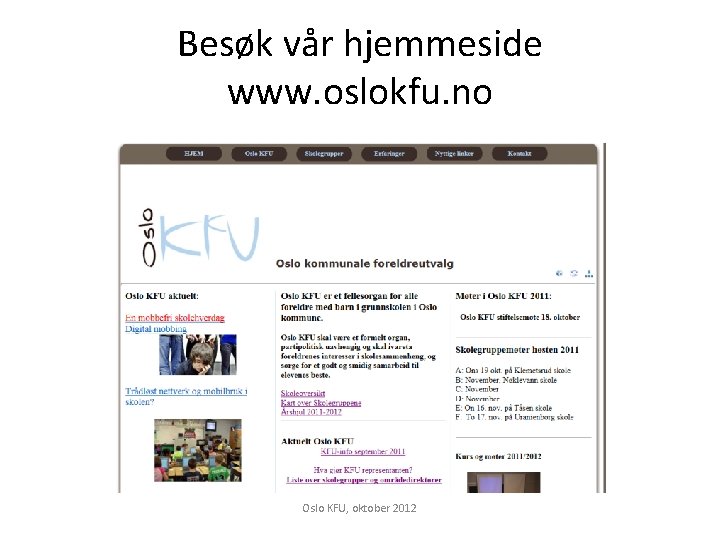 Besøk vår hjemmeside www. oslokfu. no Oslo KFU, oktober 2012 