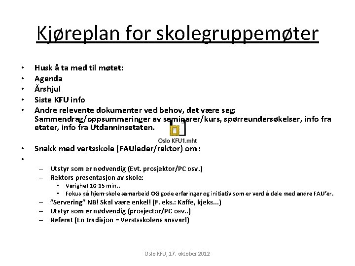 Kjøreplan for skolegruppemøter • • • Husk å ta med til møtet: Agenda Årshjul