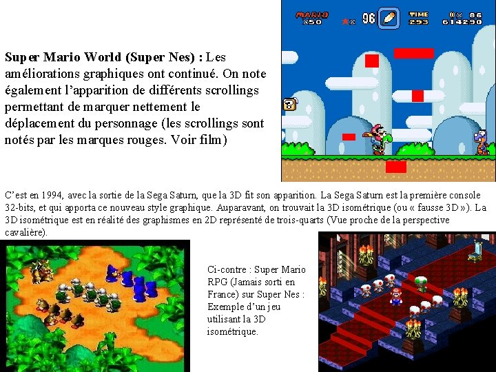 Super Mario World (Super Nes) : Les améliorations graphiques ont continué. On note également