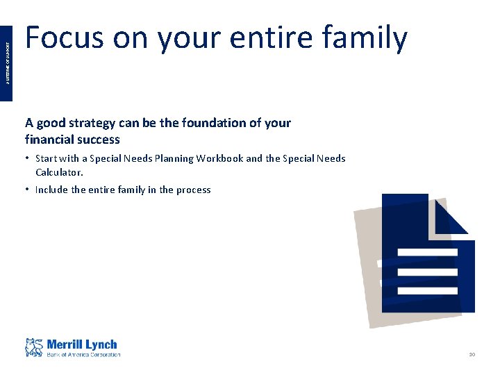A LIFETIME OF SUPPORT Focus on your entire family A good strategy can be