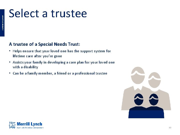 A LIFETIME OF SUPPORT Select a trustee A trustee of a Special Needs Trust: