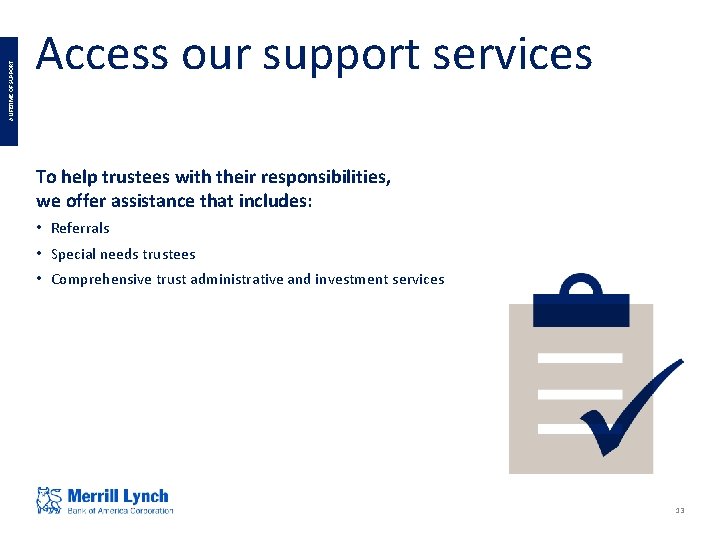 A LIFETIME OF SUPPORT Access our support services To help trustees with their responsibilities,