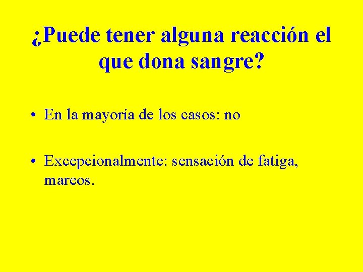 ¿Puede tener alguna reacción el que dona sangre? • En la mayoría de los