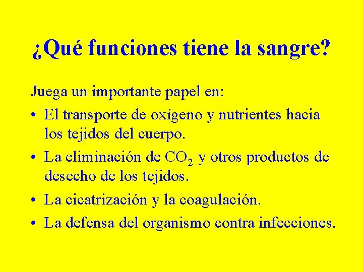 ¿Qué funciones tiene la sangre? Juega un importante papel en: • El transporte de