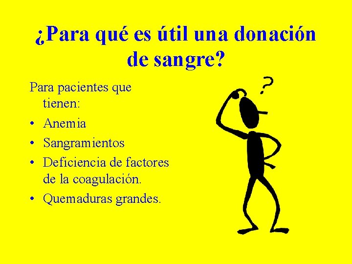 ¿Para qué es útil una donación de sangre? Para pacientes que tienen: • Anemia