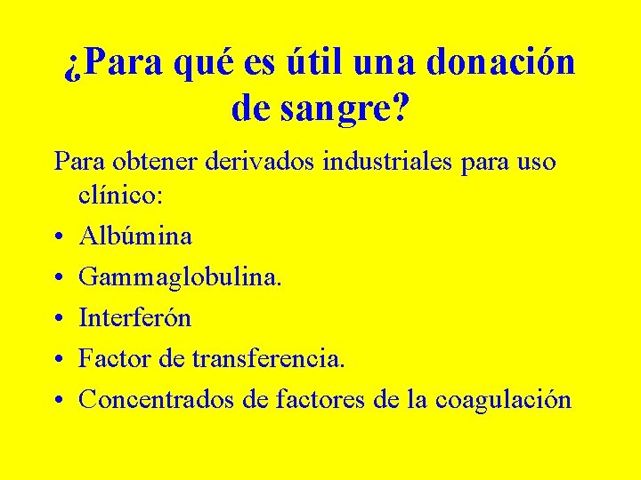 ¿Para qué es útil una donación de sangre? Para obtener derivados industriales para uso