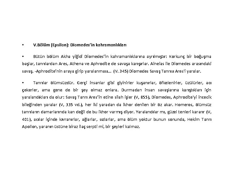  • V. Bölüm (Epsilon): Diomedes’in kahramanlıkları • Bütün bölüm Akha yiğidi Diomedes’in kahramanlıklarına