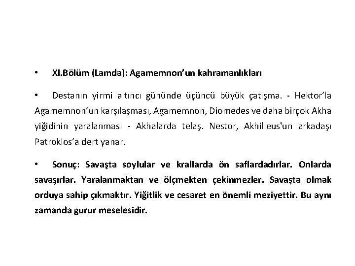  • XI. Bölüm (Lamda): Agamemnon’un kahramanlıkları • Destanın yirmi altıncı gününde üçüncü büyük