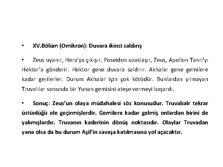  • XV. Bölüm (Omikron): Duvara ikinci saldırış • Zeus uyanır, Hera’ya çıkışır. Poseidon