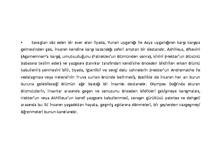  • Savaştan söz eden bir eser olan ilyada, Yunan uygarlığı ile Asya uygarlığının