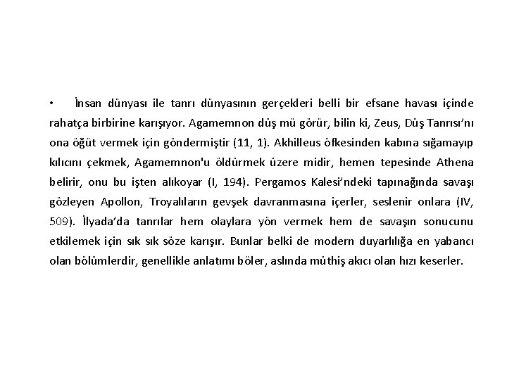  • İnsan dünyası ile tanrı dünyasının gerçekleri belli bir efsane havası içinde rahatça