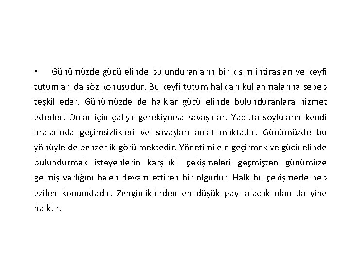  • Günümüzde gücü elinde bulunduranların bir kısım ihtirasları ve keyfi tutumları da söz