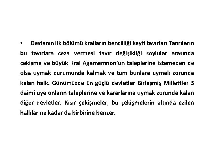 • Destanın ilk bölümü kralların bencilliği keyfi tavırları Tanrıların bu tavırlara ceza vermesi