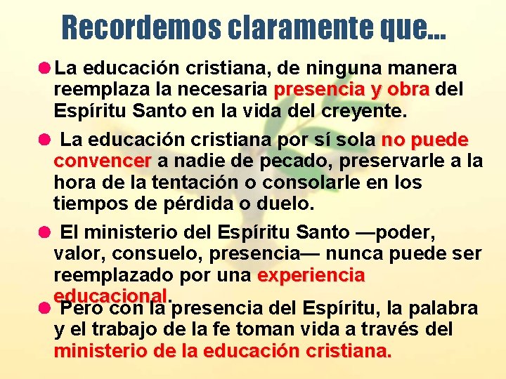 Recordemos claramente que… =La educación cristiana, de ninguna manera reemplaza la necesaria presencia y Recordemos claramente que… =La educación cristiana, de ninguna manera reemplaza la necesaria presencia y