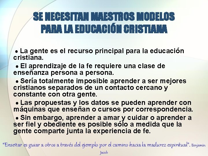 SE NECESITAN MAESTROS MODELOS PARA LA EDUCACIÓN CRISTIANA ● La gente es el recurso SE NECESITAN MAESTROS MODELOS PARA LA EDUCACIÓN CRISTIANA ● La gente es el recurso