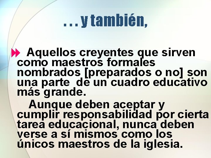 . . . y también, 8 Aquellos creyentes que sirven como maestros formales nombrados . . . y también, 8 Aquellos creyentes que sirven como maestros formales nombrados