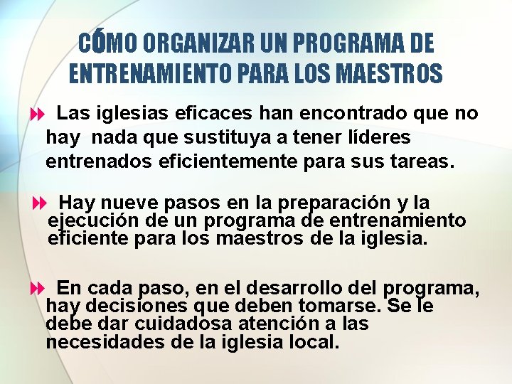 CÓMO ORGANIZAR UN PROGRAMA DE ENTRENAMIENTO PARA LOS MAESTROS 8 Las iglesias eficaces han CÓMO ORGANIZAR UN PROGRAMA DE ENTRENAMIENTO PARA LOS MAESTROS 8 Las iglesias eficaces han