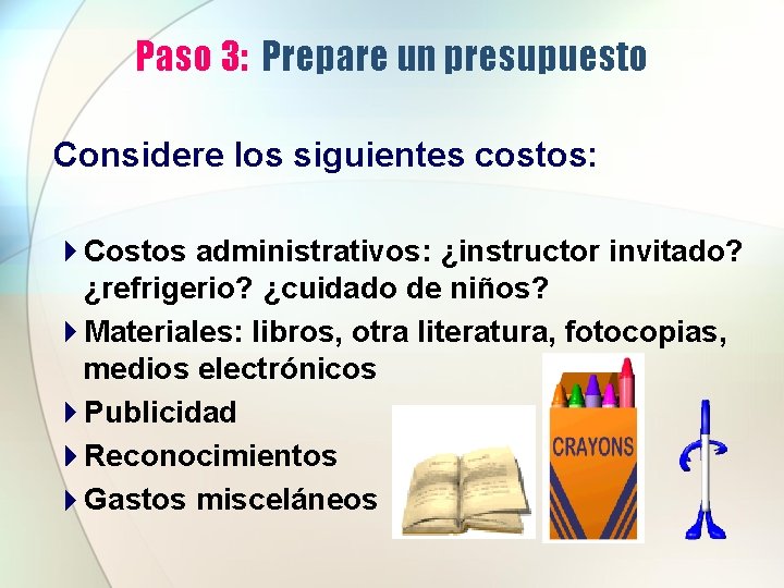 Paso 3: Prepare un presupuesto Considere los siguientes costos: 4 Costos administrativos: ¿instructor invitado? Paso 3: Prepare un presupuesto Considere los siguientes costos: 4 Costos administrativos: ¿instructor invitado?