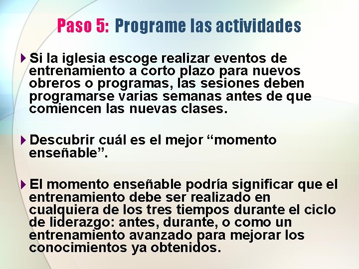 Paso 5: Programe las actividades 4 Si la iglesia escoge realizar eventos de entrenamiento Paso 5: Programe las actividades 4 Si la iglesia escoge realizar eventos de entrenamiento