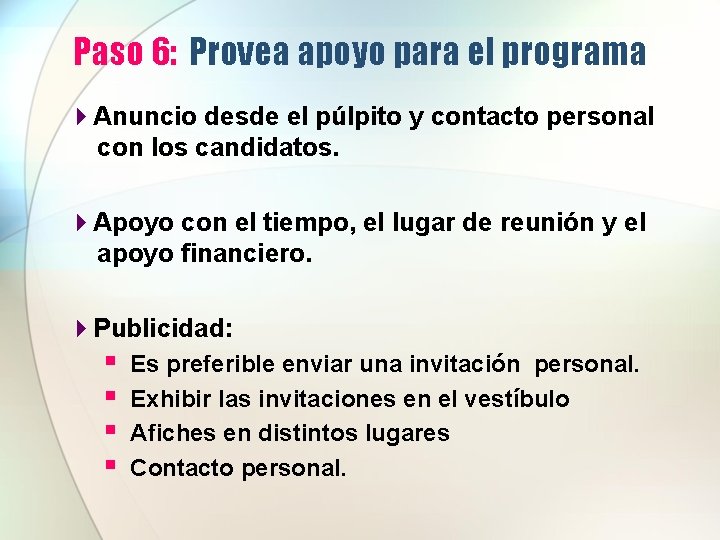 Paso 6: Provea apoyo para el programa 4 Anuncio desde el púlpito y contacto Paso 6: Provea apoyo para el programa 4 Anuncio desde el púlpito y contacto