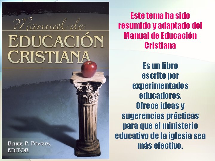 Este tema ha sido resumido y adaptado del Manual de Educación Cristiana Es un Este tema ha sido resumido y adaptado del Manual de Educación Cristiana Es un