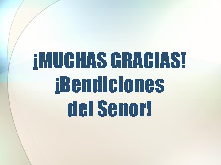 ¡MUCHAS GRACIAS! ¡Bendiciones del Senor! ¡MUCHAS GRACIAS! ¡Bendiciones del Senor!