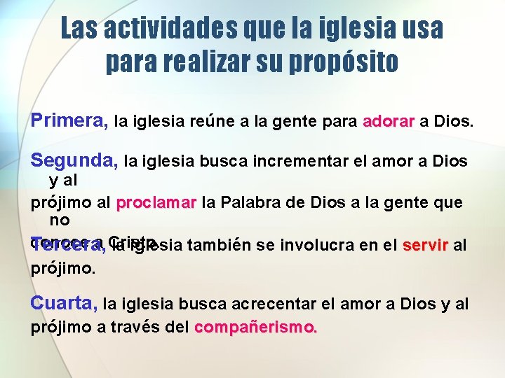 Las actividades que la iglesia usa para realizar su propósito Primera, la iglesia reúne Las actividades que la iglesia usa para realizar su propósito Primera, la iglesia reúne