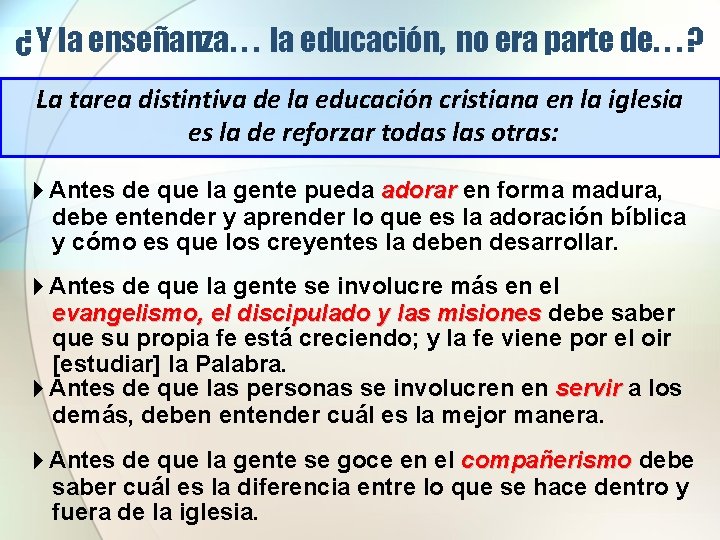 ¿ Y la enseñanza. . . la educación, no era parte de. . . ¿ Y la enseñanza. . . la educación, no era parte de. . .
