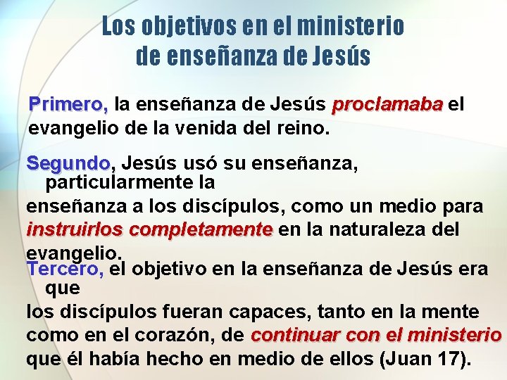 Los objetivos en el ministerio de enseñanza de Jesús Primero, la enseñanza de Jesús Los objetivos en el ministerio de enseñanza de Jesús Primero, la enseñanza de Jesús