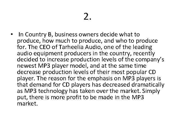 2. • In Country B, business owners decide what to produce, how much to