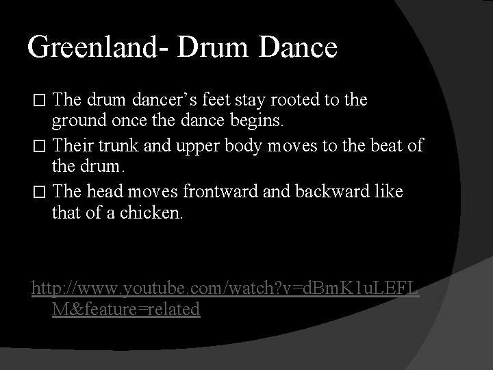 Greenland- Drum Dance The drum dancer’s feet stay rooted to the ground once the