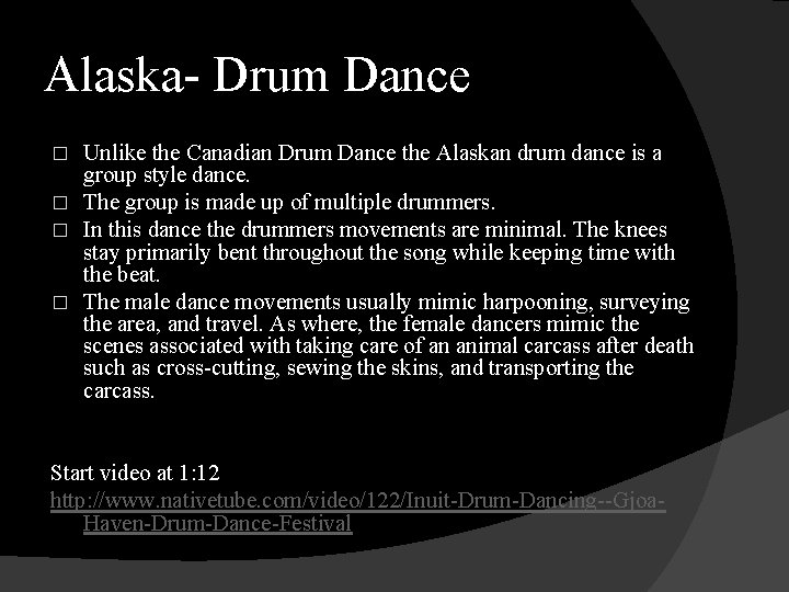 Alaska- Drum Dance Unlike the Canadian Drum Dance the Alaskan drum dance is a