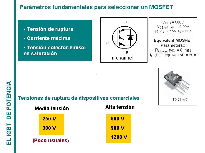 Parámetros fundamentales para seleccionar un MOSFET • Tensión de ruptura • Corriente máxima EL