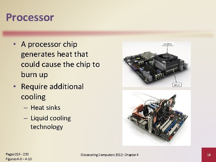 Processor • A processor chip generates heat that could cause the chip to burn