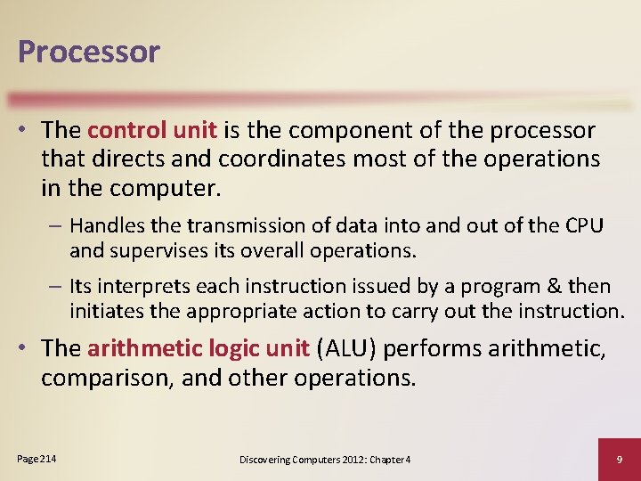 Processor • The control unit is the component of the processor that directs and