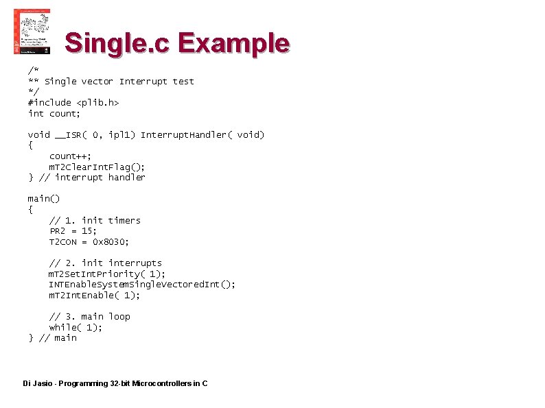 Single. c Example /* ** Single vector Interrupt test */ #include <plib. h> int