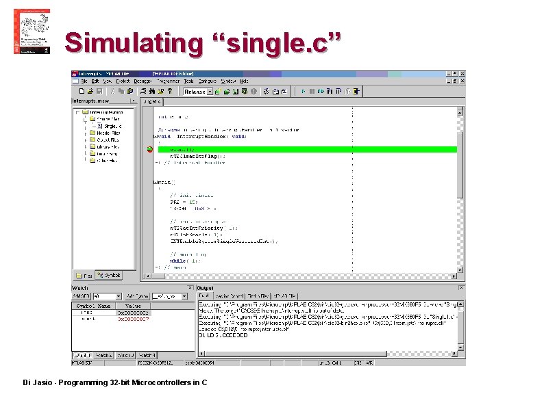 Simulating “single. c” Di Jasio - Programming 32 -bit Microcontrollers in C 