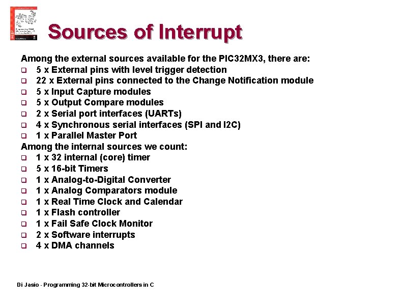 Sources of Interrupt Among the external sources available for the PIC 32 MX 3,