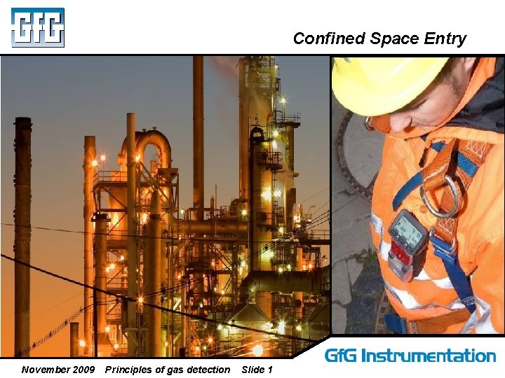 Confined Space Entry November 2009 Principles of gas detection Slide 1 