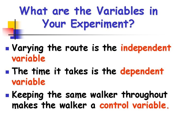 What are the Variables in Your Experiment? Varying the route is the independent variable