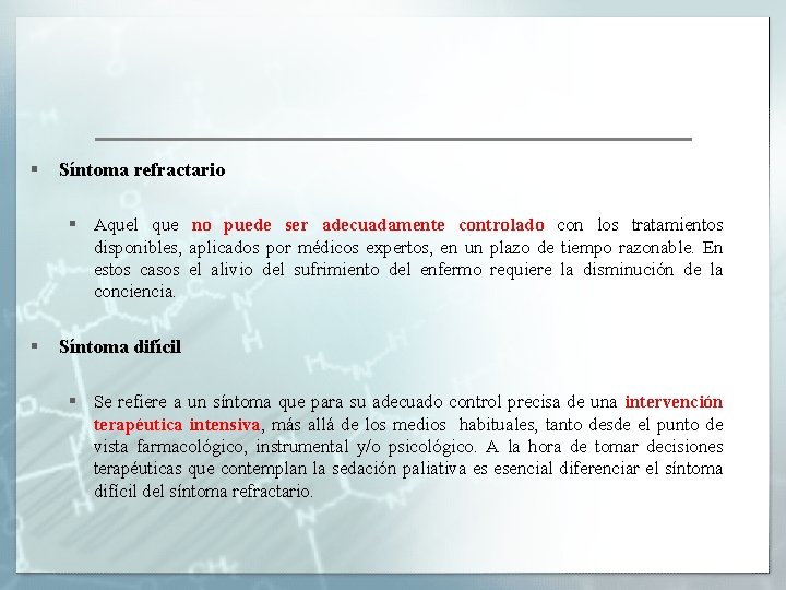 § Síntoma refractario § Aquel que no puede ser adecuadamente controlado con los tratamientos