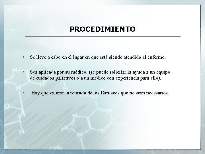 PROCEDIMIENTO § Se lleve a cabo en el lugar en que está siendo atendido