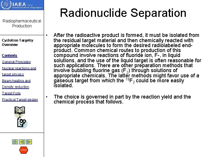 Radionuclide Separation Radiopharmaceutical Production • After the radioactive product is formed, it must be