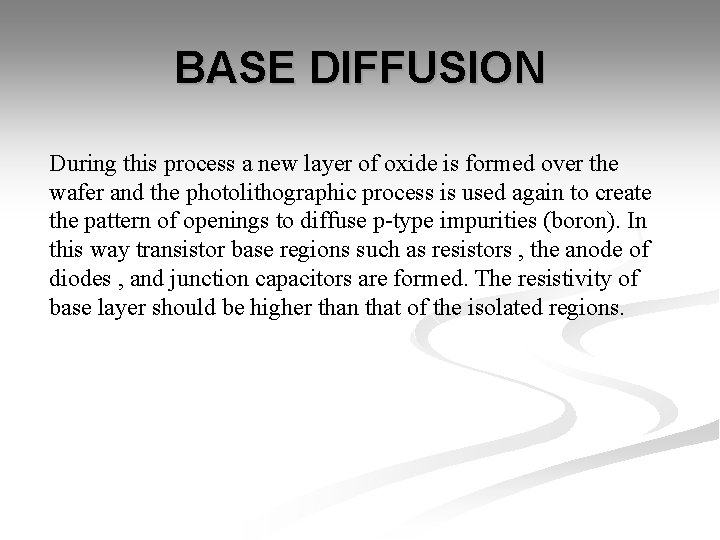 BASE DIFFUSION During this process a new layer of oxide is formed over the