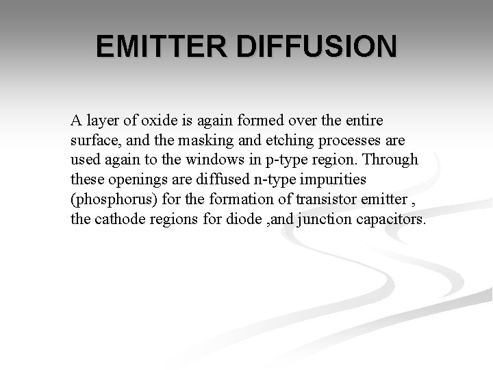 EMITTER DIFFUSION A layer of oxide is again formed over the entire surface, and