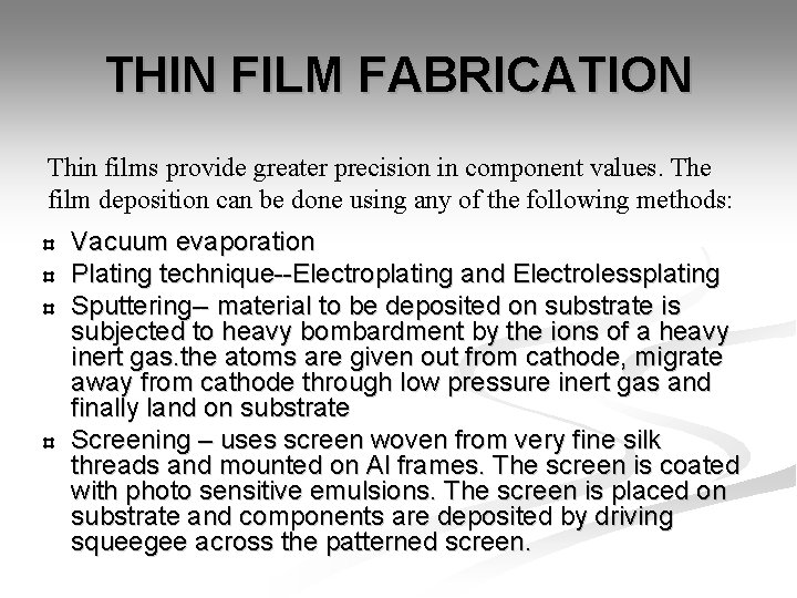 THIN FILM FABRICATION Thin films provide greater precision in component values. The film deposition