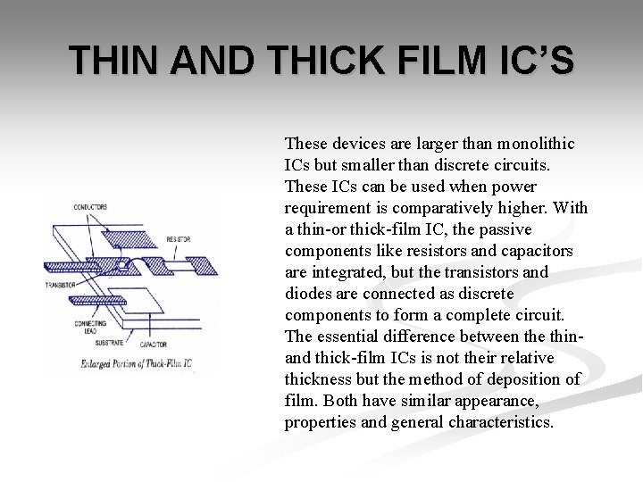 THIN AND THICK FILM IC’S These devices are larger than monolithic ICs but smaller