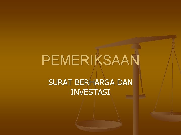 PEMERIKSAAN SURAT BERHARGA DAN INVESTASI 